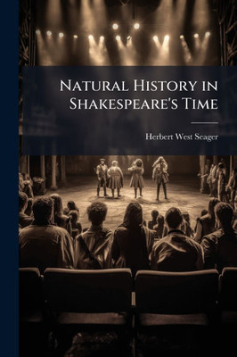 Natural History in Shakespeare's Time - (Paperback or Softback)