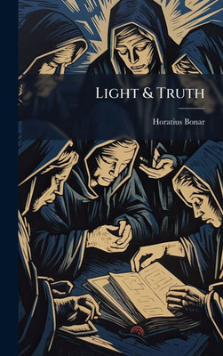Light & Truth - (Hardback or Cased Book)