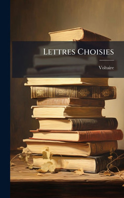 Lettres Choisies - (Hardback or Cased Book)