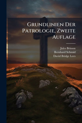 Grundlinien Der Patrologie, Zweite Auflage - (Paperback or Softback)