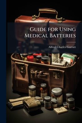 Guide for Using Medical Batteries - (Paperback or Softback)