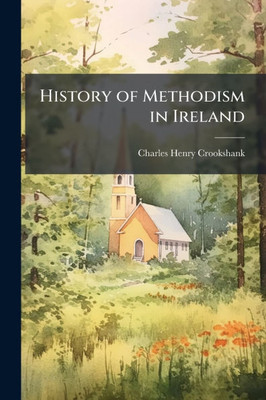 History of Methodism in Ireland - (Paperback or Softback)