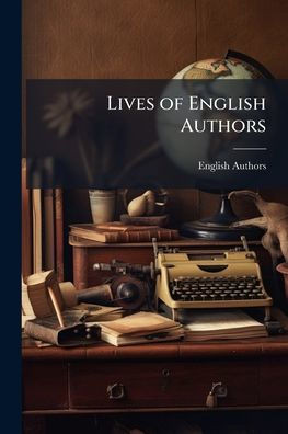 Lives of English Authors - (Paperback or Softback)