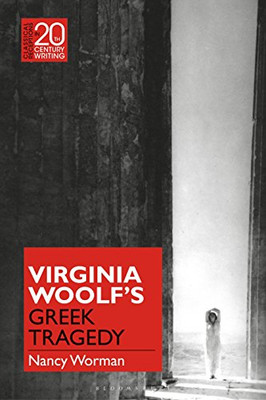 Virginia Woolf's Greek Tragedy (Classical Receptions in Twentieth-Century Writing)