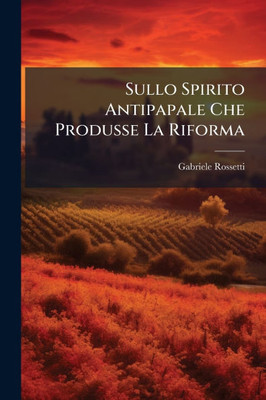 Sullo Spirito Antipapale Che Produsse La Riforma - (Paperback or Softback)