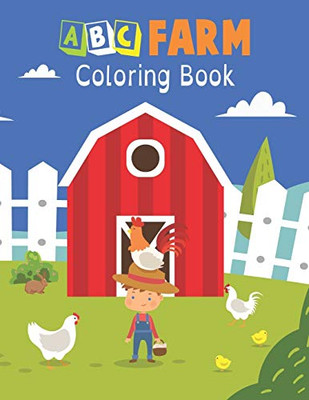 ABC Farm coloring Book: A Cute Farm Animals Coloring Book for Learning Alphabet Easy & Educational Coloring Book with Farmyard,funny Farm Animals, ... Picture for Pre K, Kindergarten and Kids.