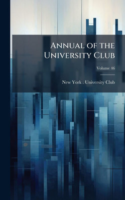 Annual of the University Club - (Hardback or Cased Book)
