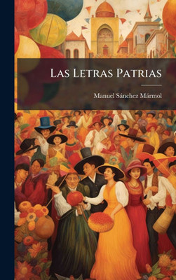 Las Letras Patrias - (Hardback or Cased Book)