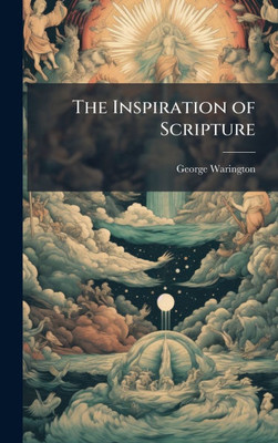 The Inspiration of Scripture - (Hardback or Cased Book)
