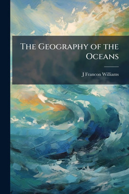 The Geography of the Oceans - (Paperback or Softback)