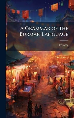 A Grammar of the Burman Language - (Hardback or Cased Book)