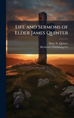Life and Sermons of Elder James Quinter - (Hardback or Cased Book)