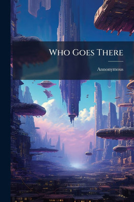 Who Goes There - (Paperback or Softback)