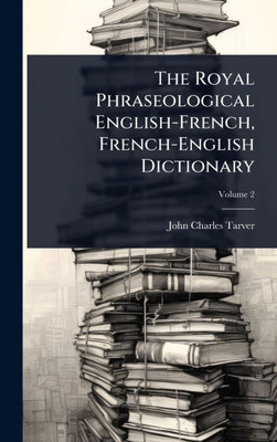 The Royal Phraseological English-French, French-English Dictionary - (Hardback or Cased Book)