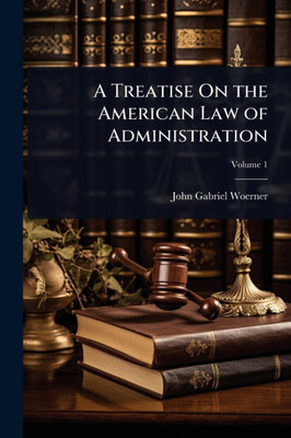 A Treatise On the American Law of Administration - (Paperback or Softback)