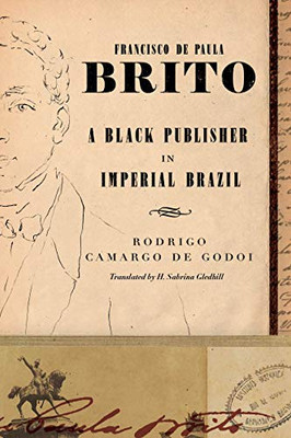 Francisco de Paula Brito: A Black Publisher in Imperial Brazil