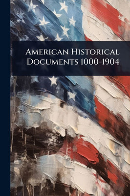 American Historical Documents 1000-1904 - (Paperback or Softback)
