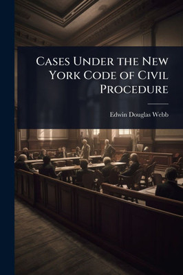 Cases Under the New York Code of Civil Procedure - (Paperback or Softback)