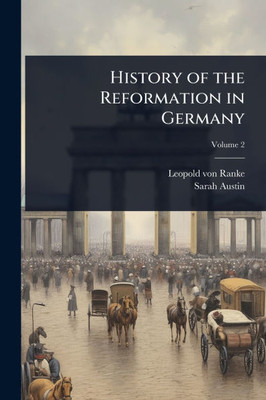 History of the Reformation in Germany - (Paperback or Softback)
