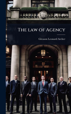 The law of Agency - (Hardback or Cased Book) The law of Agency - (Hardback or Cased Book)