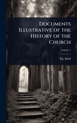 Documents Illustrative of the History of the Church - (Hardback or Cased Book)