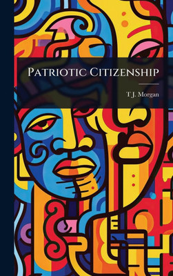 Patriotic Citizenship - (Hardback or Cased Book)