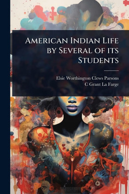 American Indian Life by Several of its Students - (Paperback or Softback)