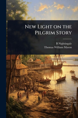 New Light on the Pilgrim Story - (Paperback or Softback)