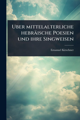 Uber mittelalterliche hebräische Poesien und ihre Singweisen - (Paperback or Softback)