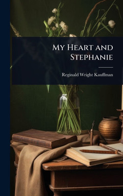 My Heart and Stephanie - (Hardback or Cased Book)