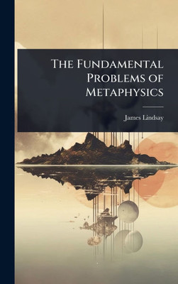 The Fundamental Problems of Metaphysics - (Hardback or Cased Book)