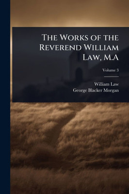 The Works of the Reverend William Law, M.A - (Paperback or Softback)