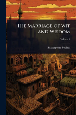 The Marriage of wit and Wisdom - (Paperback or Softback)