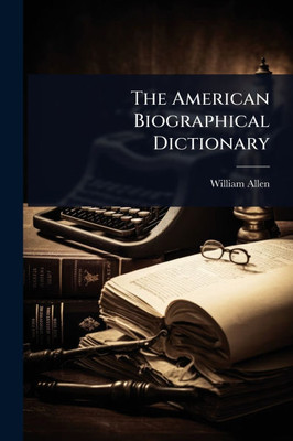 The American Biographical Dictionary - (Paperback or Softback)