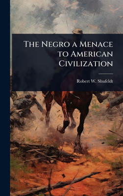 The Negro a Menace to American Civilization - (Hardback or Cased Book)