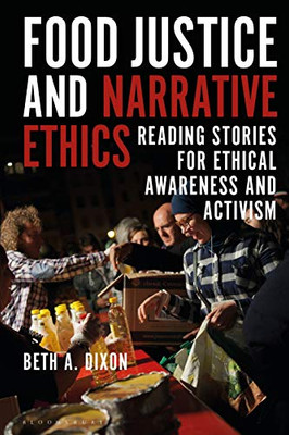 Food Justice and Narrative Ethics: Reading Stories for Ethical Awareness and Activism (Criminal Practice Series)