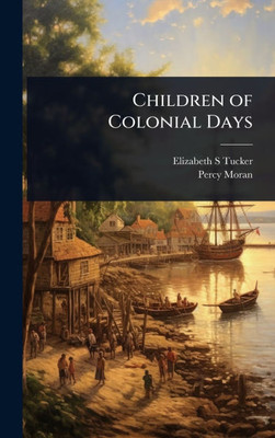 Children of Colonial Days - (Hardback or Cased Book)