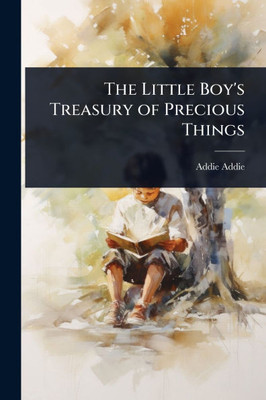 The Little Boy's Treasury of Precious Things - (Paperback or Softback)
