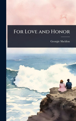 For Love and Honor - (Hardback or Cased Book)