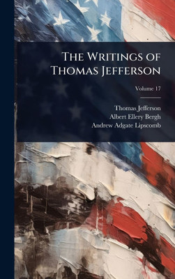 The Writings of Thomas Jefferson - 9781024108835