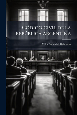 CÃ3digo civil de la repðblica argentina - (Paperback or Softback) CÃ3digo civil de la repðblica argentina - (Paperback or Softback)