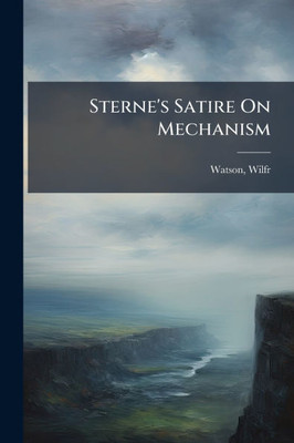 Sterne's Satire On Mechanism - (Paperback or Softback)