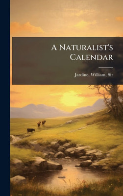 A Naturalist's Calendar - (Hardback or Cased Book)