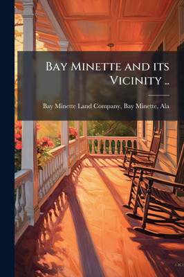 Bay Minette and its Vicinity .. - (Paperback or Softback)