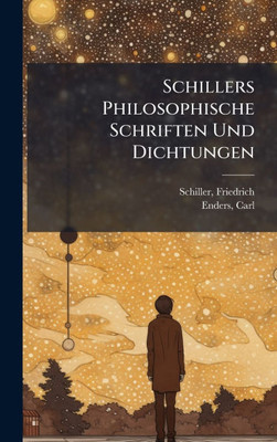 Schillers Philosophische Schriften Und Dichtungen - (Hardback or Cased Book)
