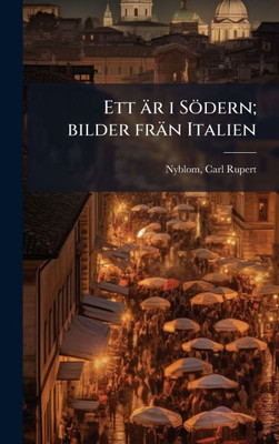 Ett är i Södern; bilder frän Italien