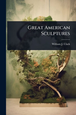 Great American Sculptures - (Paperback or Softback)