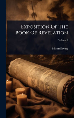 Exposition Of The Book Of Revelation - (Hardback or Cased Book)