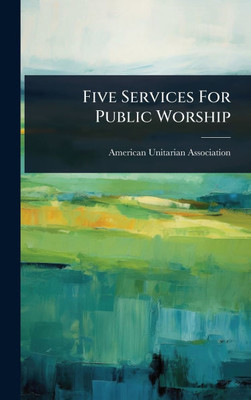 Five Services For Public Worship - (Hardback or Cased Book)