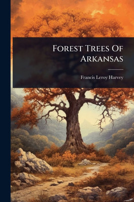 Forest Trees Of Arkansas - (Paperback or Softback) Forest Trees Of Arkansas - (Paperback or Softback)